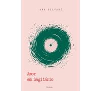 Amor em Sagitário: Ensaios. Prosa. Poesia.