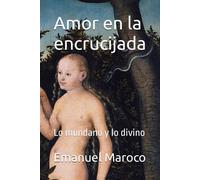 Amor En La Encrucijada: Lo Mundano Y Lo Divino