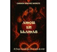 AMOR EN LLAMAS: EL FUEGO SAGRADO QUE JAMÁS DEJA DE ARDER
