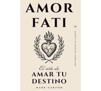 Amor Fati: El arte de amar tu destino