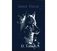 Amor Feroz: El Despertar Del Aullar Del Lobo