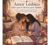 Amor Lésbico: Libro para Colorear para Adultos: Escenas románticas de parejas lesbianas para relajación, autocuidado y ternura íntima