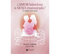 ¿Amor lujurioso o sexo enamorado? (Y algún desvarío)