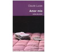 Amor Mio - Lettres De Prison (Séville 1989-Daroca 1994)