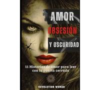 Amor, Obsesión y Oscuridad: 11 Historias de Amor para leer con la puerta cerrada