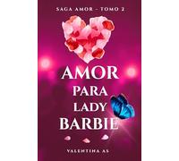Amor para Lady Barbie: Un neurodivergente y una romántica con miedo. Dos corazones unidos por un amor que sabe esperar.