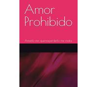 Amor Prohibido: Amarlo me quema,perderlo me mata.