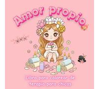 Amor propio Libro para colorear: Un dia de spa, terapia para chicas: inspírate y ama quién eres. 40 imagenes faciles, para todas las edades
