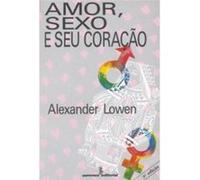 Amor, Sexo E Seu Coração Alexander Lowen (Auteur)