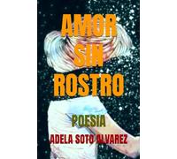 AMOR SIN ROSTRO: POESIA
