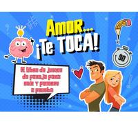 Amor… ¡Te Toca!: El libro de juegos de pareja para reír y ponerse a prueba