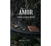 AMOR: todo lo que no es