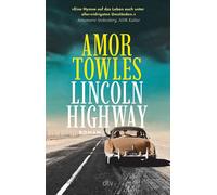 Amor Towles Sus Lincoln Highway: Roman »Eine Hymne auf das Leben auch (Poche)
