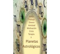 Amor Trabajo Dinero Amistad Motivación Crisis Terapia y Planetas Astrológicos