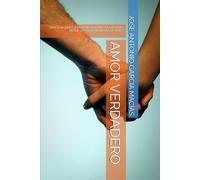 AMOR VERDADERO: UNA GUIA BIBLICA PARA RELACIONES DURADERAS DESDE LA SOLTERIA HASTA LA VEJEZ