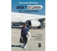Amor y desamor de la diáspora: Una vida de activismo, migración y liderazgo en Estados Unidos