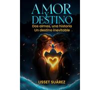 AMOR Y DESTINO: "Dos almas, una historia, un destino inevitable."