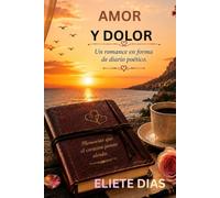 AMOR Y DOLOR: UN ROMANCE EN FORMA FORMA DE DIARIO POÉTICO