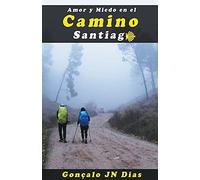 Amor Y Miedo En El Camino De Santiago
