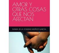 AMOR Y OTRAS COSAS QUE NOS AFECTAN