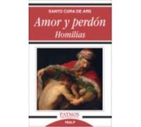 Amor Y Perdón : Homilías - Juan María de Vianney , Santo Juan María De Vianney , Santo (Auteur)