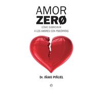 Amor Zero: Cómo sobrevivir a los amores psicópatas