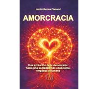 AMORCRACIA: Una evolución de la democracia hacia una sociedad más consciente, empática y humana.