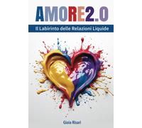 Amore 2.0: Il Labirinto Delle Relazioni Liquide