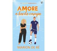Amore a bordo campo: Una commedia romantica