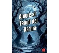 Amore Ai Tempi Del Karma (Italian Edition)
