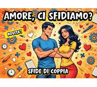 AMORE, CI SFIDIAMO?: Il nuovo libro di sfide, giochi di coppia e pagine ricordo per serate a due.