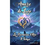 Amore dI Luce: La Promessa oltre il Tempo