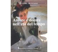 Amore e dolore nell'età del tempo