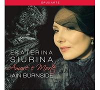 Amore E Morte. Ekaterina Chante Verdi, Bellini, Donizetti et Rossini. Siurina, Burnside