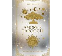 Amore e Tarocchi: La metafora dei Tarocchi racconta la storia di un Amore