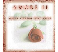Amore II ~ Great Italian Love Arias by Richard Tucker, Kiri Te Kanawa Luciano Pavarotti