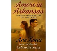 Amore In Arkansas: From the World of Le Marche Legacy