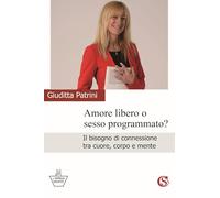 Amore libero o sesso programmato? Il bisogno di connessione tra cuore, corpo e mente