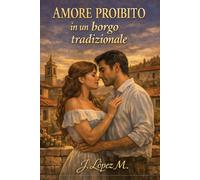 Amore Proibito in un Borgo Tradizionale: Un amore che sfidò le regole di un paese
