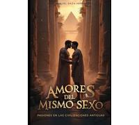 Amores del Mismo Sexo: Pasiones en las Civilizaciones Antiguas