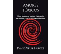 Amores Tóxicos: Cómo Reconocer las Red Flags en las Relaciones y Evitar el Abuso Emocional