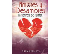 Amores Y Desamores En Tiempos De Twitter