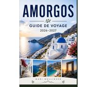 Amorgos Guide de voyage 2026-2027: Découvrez des monastères spectaculaires perchés sur des falaises, des plages aux eaux cristallines, des villages ... pratiques pour votre escapade en Grèce.