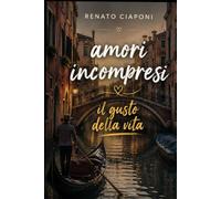 amori incompresi: il gusto della vita