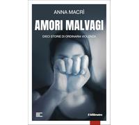 Amori malvagi. Dieci storie di ordinaria violenza