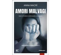 Amori malvagi Dieci storie di ordinaria violenza - Anna Macrì - il Millimetro - ebook (ePub) - Livre