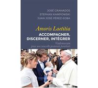 Amoris Laetitia : accompagner, discerner, intégrer Vademecum pour une nouvelle pastorale familiale - José Granados - Artege - broché - Essai