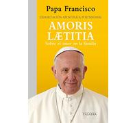 Amoris laetitia: Exhortación apostólica postsinodal sobre el amor en la familia