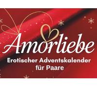 Amorliebe - Erotischer Adventskalender für Paare: 24 aufregende Aufgaben für mehr Leidenschaft, Nähe und Sinnlichkeit in der Vorweihnachtszeit, ideal für Verliebte