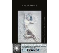 Amorphine 25 auteurs et artistes dans un recueil de nouvelle - Collectif - Abstractions - broché - Nouvelles